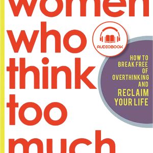 Εξώφυλλο του audiobook «Women Who Think Too Much» της Susan Nolen-Hoeksema, με λευκό φόντο, μεγάλο κόκκινο τίτλο και μοβ κυκλικό στοιχείο με το μήνυμα «How to break free of overthinking and reclaim your life».